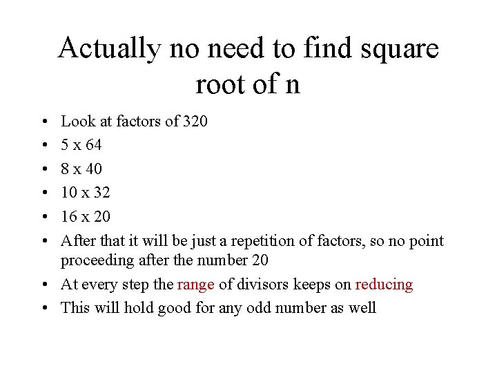 Actually no need to find square root of n • • • Look at