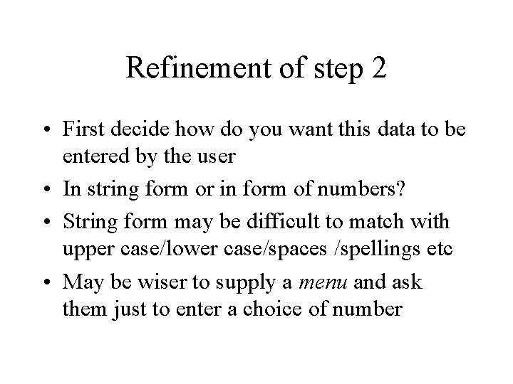 Refinement of step 2 • First decide how do you want this data to