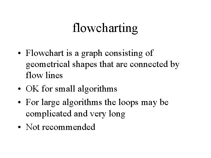flowcharting • Flowchart is a graph consisting of geometrical shapes that are connected by