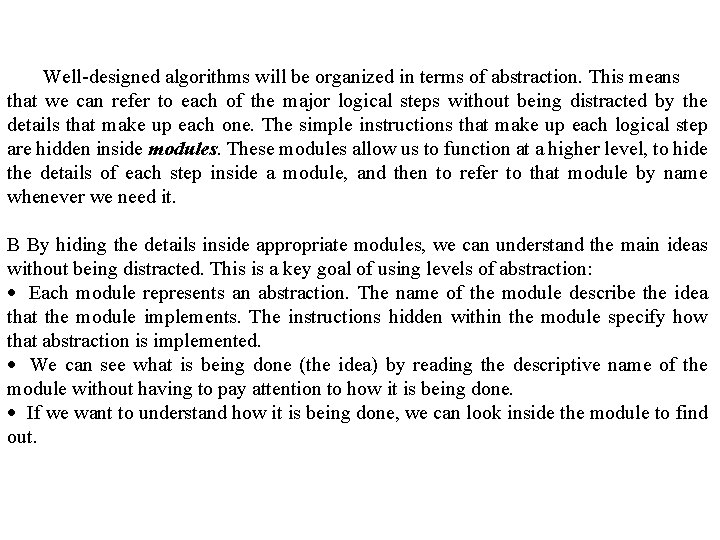 Well-designed algorithms will be organized in terms of abstraction. This means that we can Well-designed algorithms will be organized in terms of abstraction. This means that we can