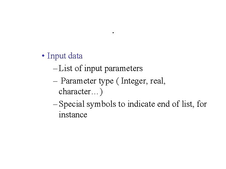 . • Input data – List of input parameters – Parameter type ( Integer,