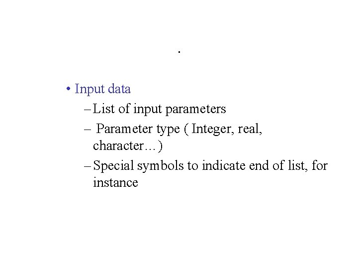 . • Input data – List of input parameters – Parameter type ( Integer, . • Input data – List of input parameters – Parameter type ( Integer,