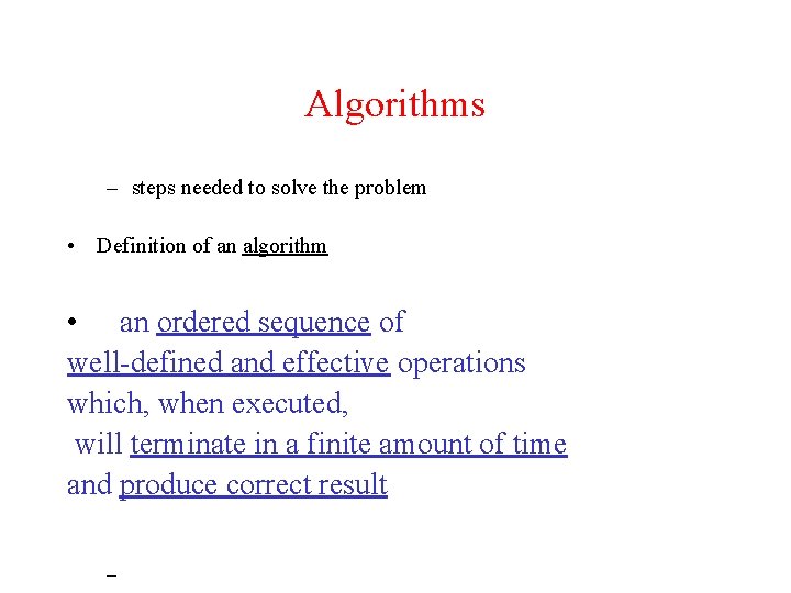 Algorithms – steps needed to solve the problem • Definition of an algorithm • Algorithms – steps needed to solve the problem • Definition of an algorithm •