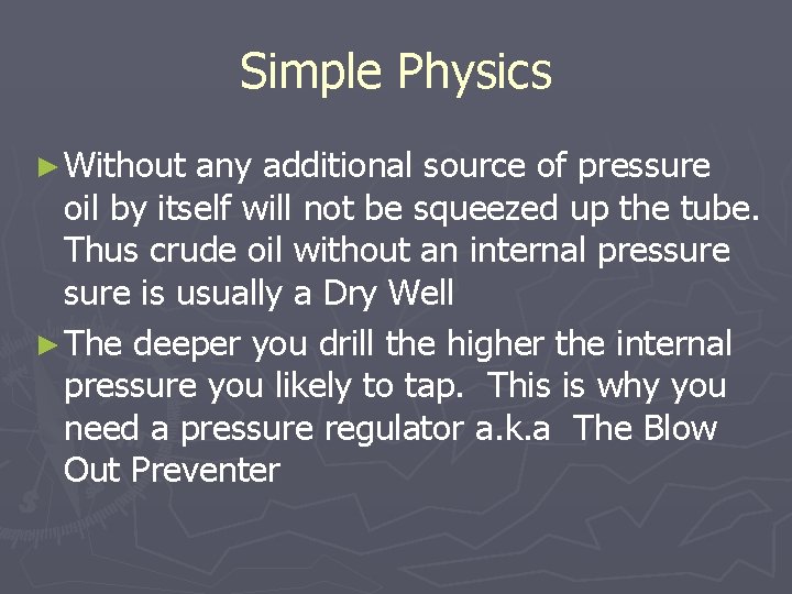 Simple Physics ► Without any additional source of pressure oil by itself will not