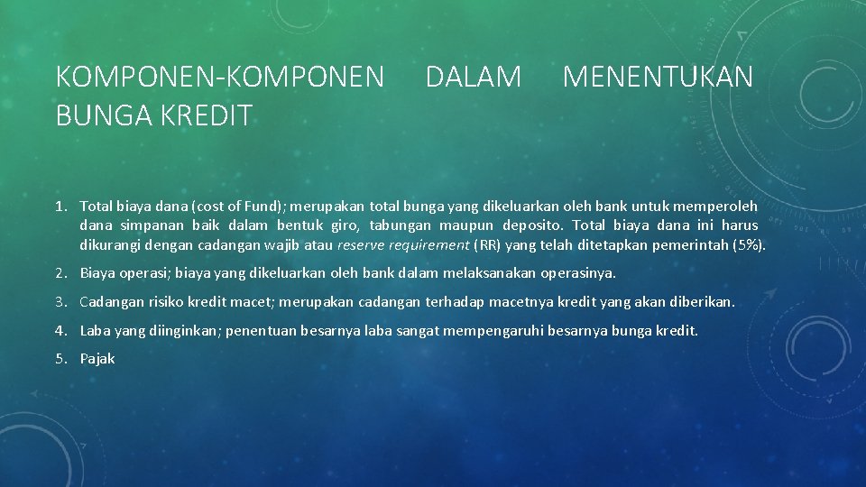 KOMPONEN-KOMPONEN BUNGA KREDIT DALAM MENENTUKAN 1. Total biaya dana (cost of Fund); merupakan total