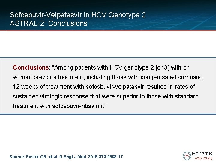 Sofosbuvir-Velpatasvir in HCV Genotype 2 ASTRAL-2: Conclusions: “Among patients with HCV genotype 2 [or