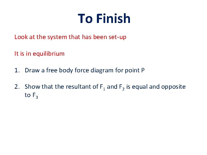 To Finish Look at the system that has been set-up It is in equilibrium