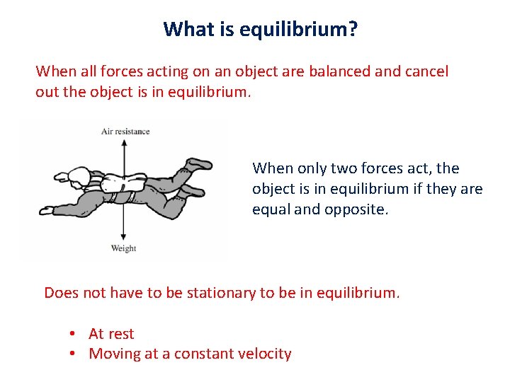 What is equilibrium? When all forces acting on an object are balanced and cancel