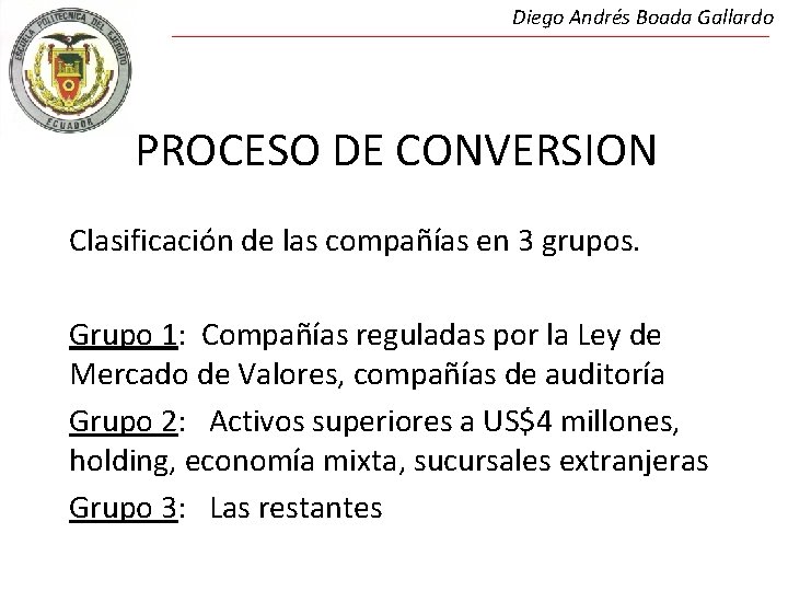 Diego Andrés Boada Gallardo PROCESO DE CONVERSION Clasificación de las compañías en 3 grupos.