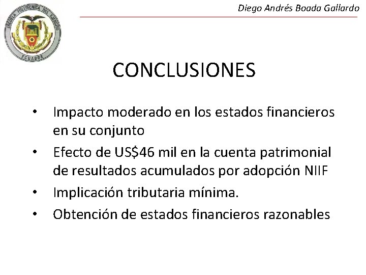 Diego Andrés Boada Gallardo CONCLUSIONES • Impacto moderado en los estados financieros en su