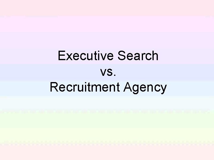 Executive Search vs. Recruitment Agency 