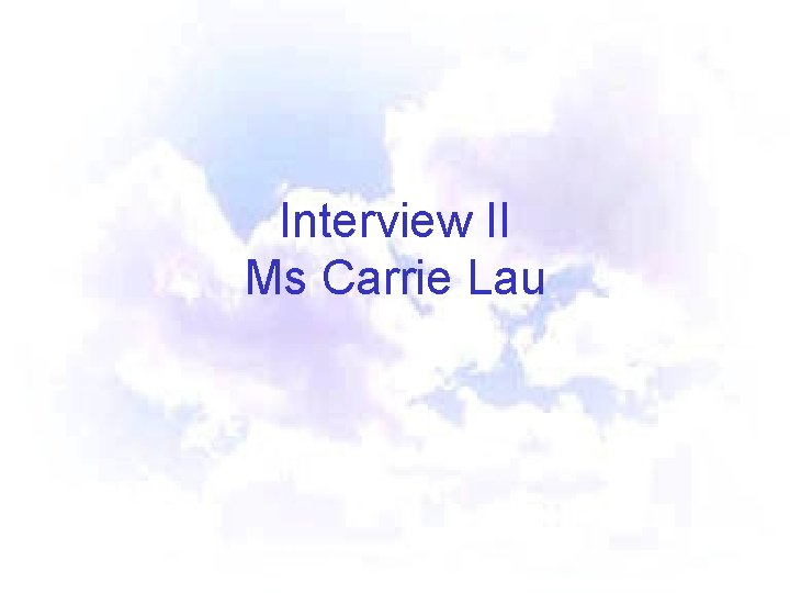 Interview II Ms Carrie Lau 