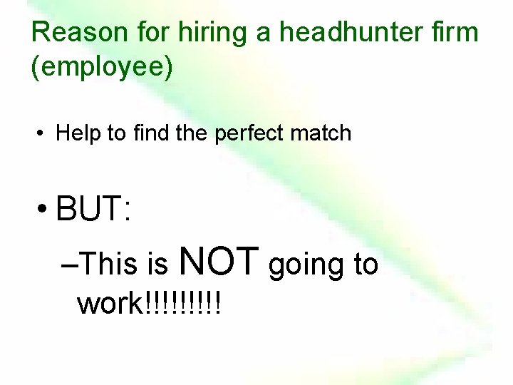 Reason for hiring a headhunter firm (employee) • Help to find the perfect match