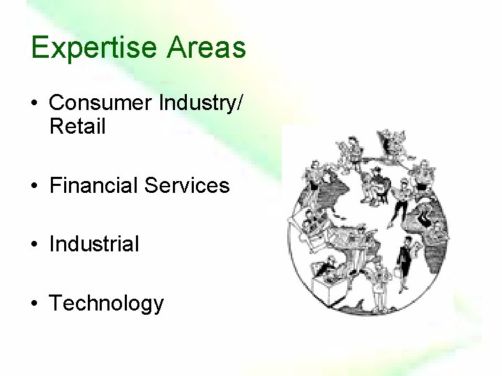 Expertise Areas • Consumer Industry/ Retail • Financial Services • Industrial • Technology 