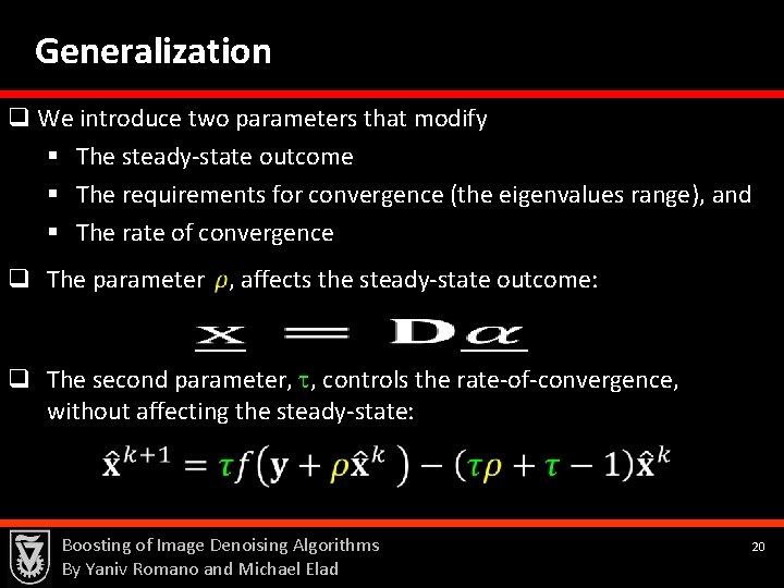 Generalization q We introduce two parameters that modify § The steady-state outcome § The
