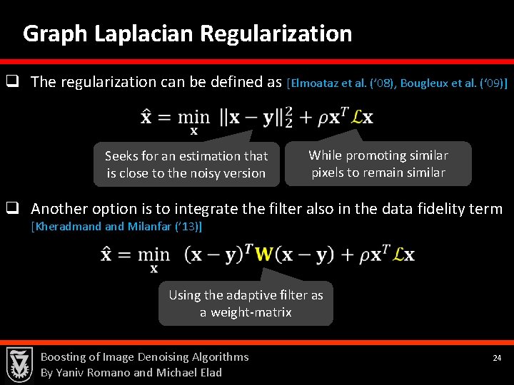 Graph Laplacian Regularization q The regularization can be defined as [Elmoataz et al. (’