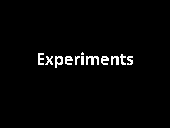 Experiments 