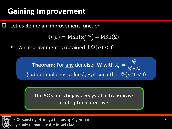Gaining Improvement The SOS boosting is always able to improve a suboptimal denoiser SOS