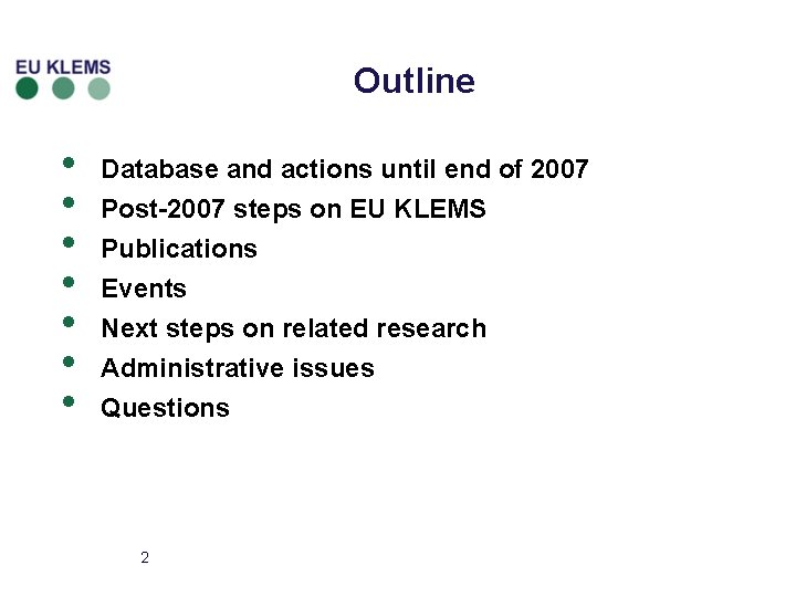 Outline • • Database and actions until end of 2007 Post-2007 steps on EU