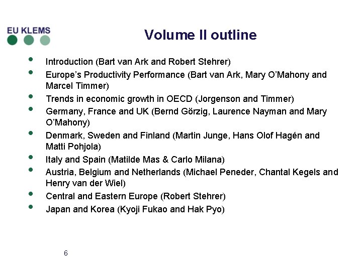 Volume II outline • • • Introduction (Bart van Ark and Robert Stehrer) Europe’s