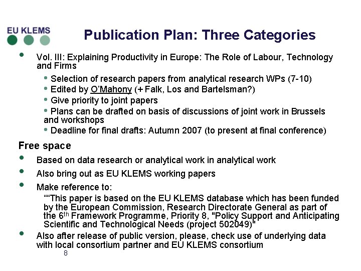 Publication Plan: Three Categories • Vol. III: Explaining Productivity in Europe: The Role of