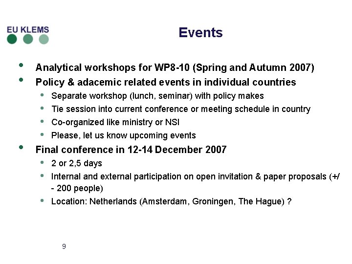 Events • • • Analytical workshops for WP 8 -10 (Spring and Autumn 2007)