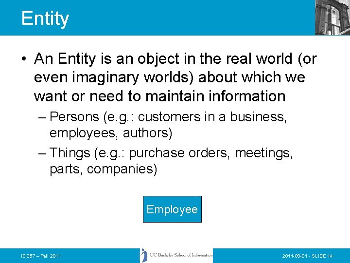 Entity • An Entity is an object in the real world (or even imaginary Entity • An Entity is an object in the real world (or even imaginary