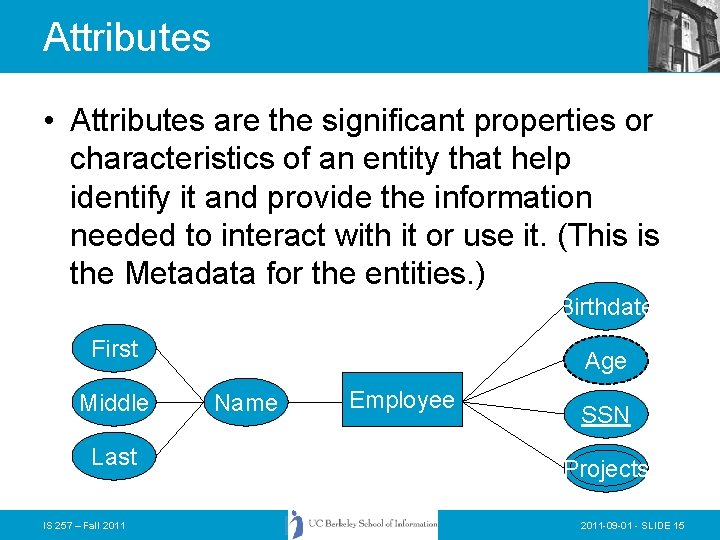 Attributes • Attributes are the significant properties or characteristics of an entity that help Attributes • Attributes are the significant properties or characteristics of an entity that help