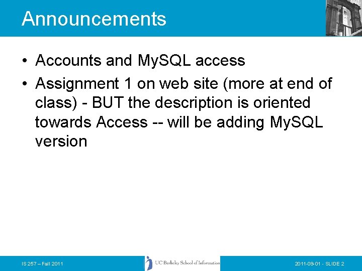 Announcements • Accounts and My. SQL access • Assignment 1 on web site (more Announcements • Accounts and My. SQL access • Assignment 1 on web site (more