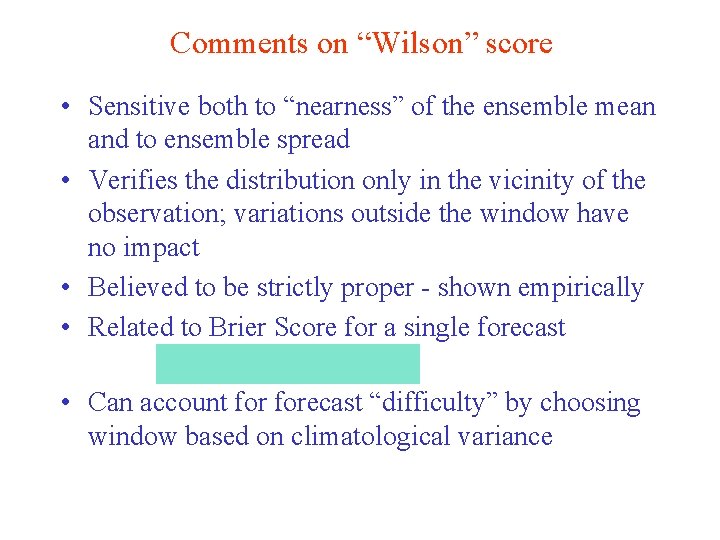 Comments on “Wilson” score • Sensitive both to “nearness” of the ensemble mean and