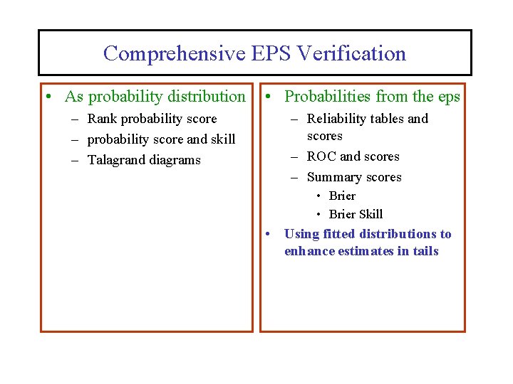 Comprehensive EPS Verification • As probability distribution – Rank probability score – probability score