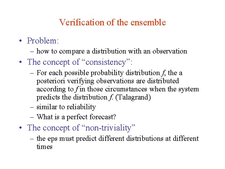 Verification of the ensemble • Problem: – how to compare a distribution with an