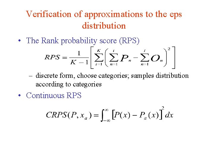 Verification of approximations to the eps distribution • The Rank probability score (RPS) –