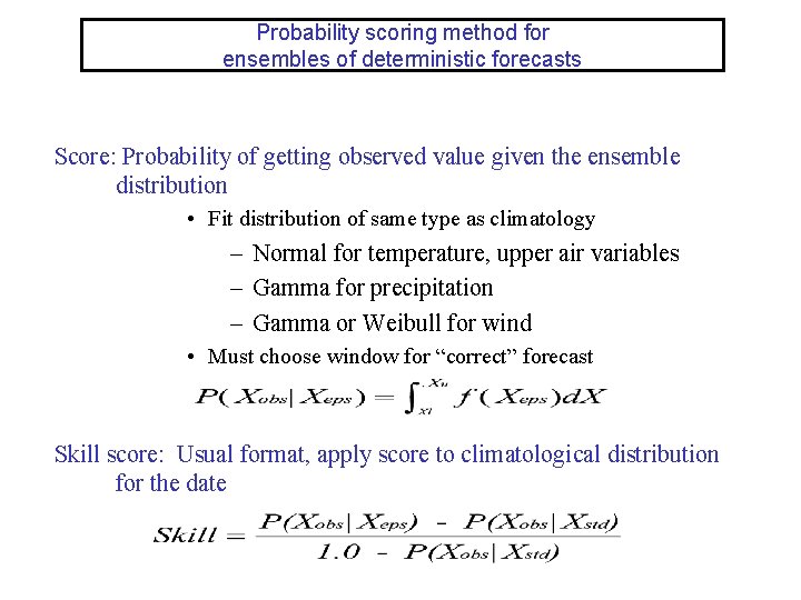 Probability scoring method for ensembles of deterministic forecasts Score: Probability of getting observed value