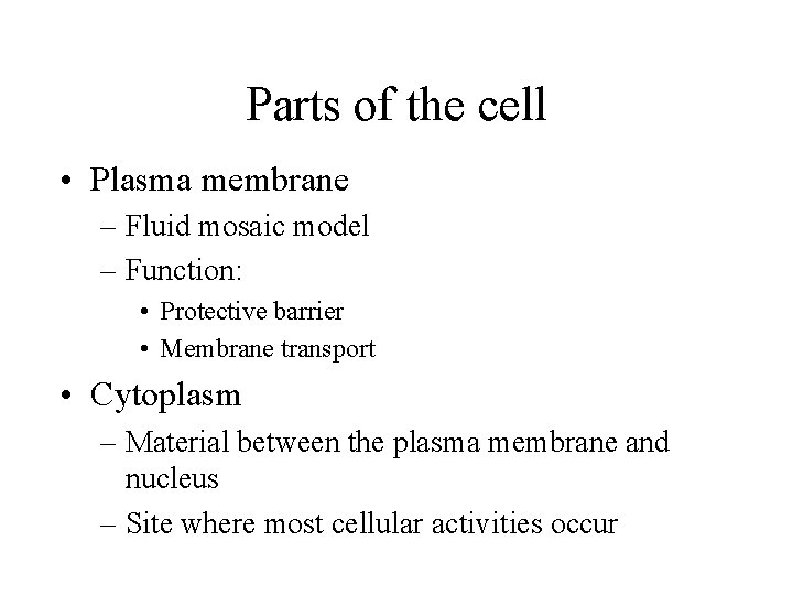 Parts of the cell • Plasma membrane – Fluid mosaic model – Function: •