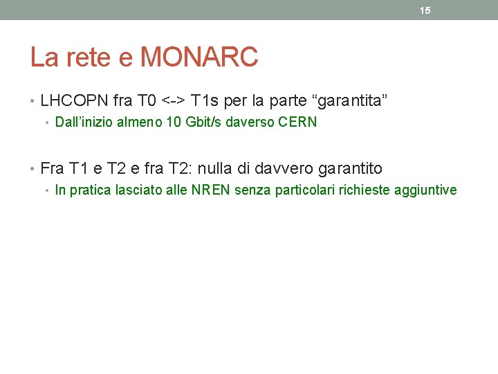 15 La rete e MONARC • LHCOPN fra T 0 <-> T 1 s