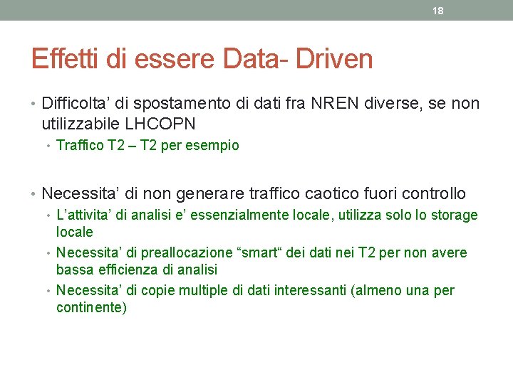 18 Effetti di essere Data- Driven • Difficolta’ di spostamento di dati fra NREN