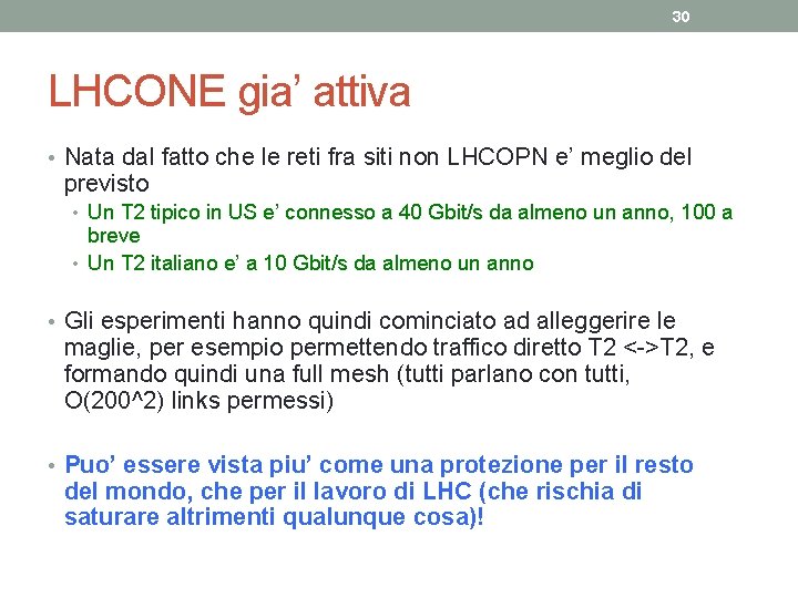 30 LHCONE gia’ attiva • Nata dal fatto che le reti fra siti non