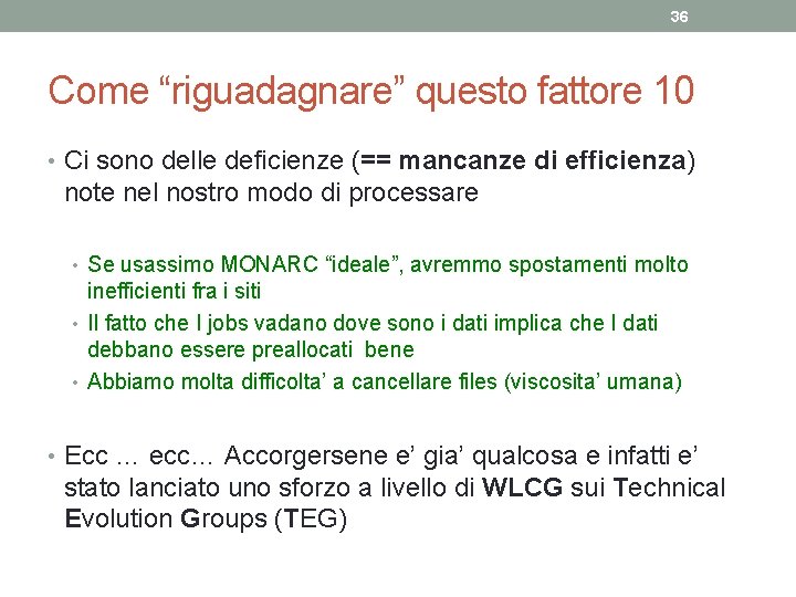 36 Come “riguadagnare” questo fattore 10 • Ci sono delle deficienze (== mancanze di