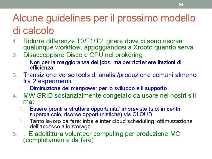 54 Alcune guidelines per il prossimo modello di calcolo Ridurre differenze T 0/T 1/T