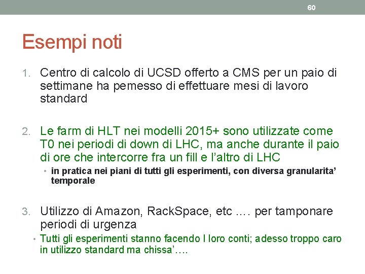 60 Esempi noti 1. Centro di calcolo di UCSD offerto a CMS per un