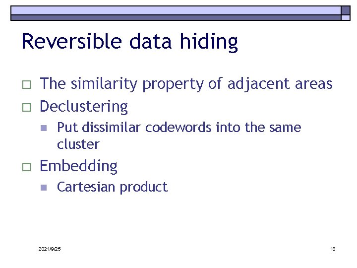 Reversible data hiding o o The similarity property of adjacent areas Declustering n o