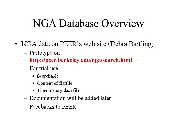 NGA Database Overview • NGA data on PEER’s web site (Debra Bartling) – Prototype