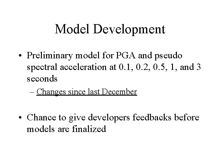 Model Development • Preliminary model for PGA and pseudo spectral acceleration at 0. 1,