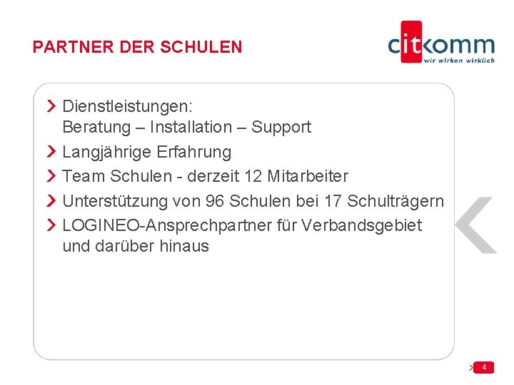 PARTNER DER SCHULEN Dienstleistungen: Beratung – Installation – Support Langjährige Erfahrung Team Schulen -