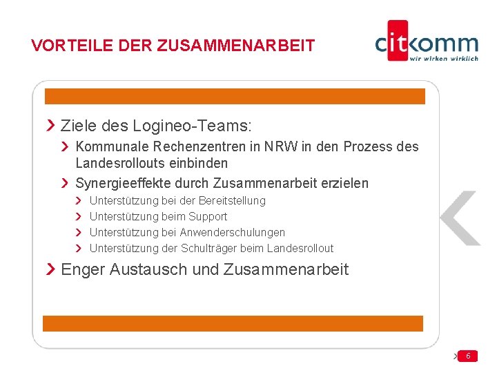 VORTEILE DER ZUSAMMENARBEIT Ziele des Logineo-Teams: Kommunale Rechenzentren in NRW in den Prozess des