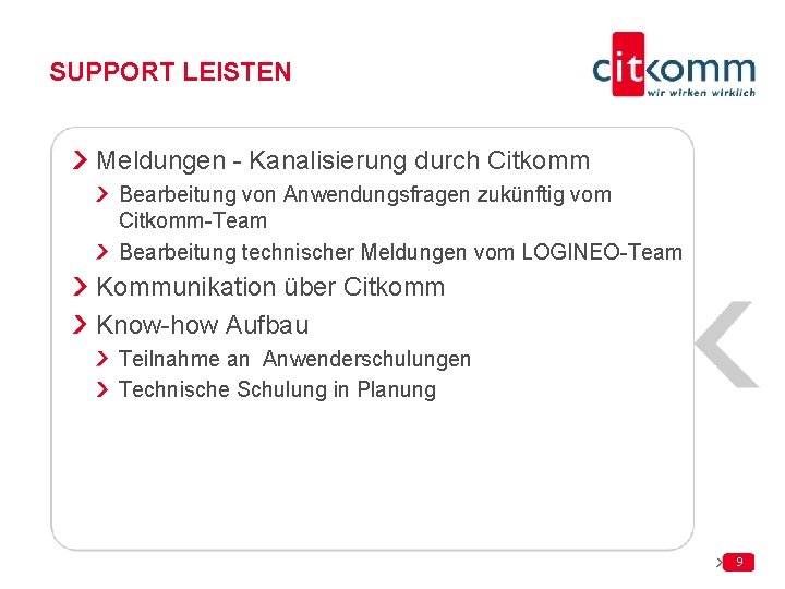 SUPPORT LEISTEN Meldungen - Kanalisierung durch Citkomm Bearbeitung von Anwendungsfragen zukünftig vom Citkomm-Team Bearbeitung