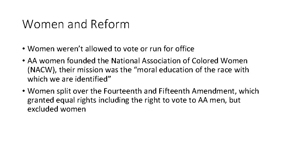 Women and Reform • Women weren’t allowed to vote or run for office •