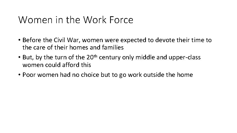 Women in the Work Force • Before the Civil War, women were expected to