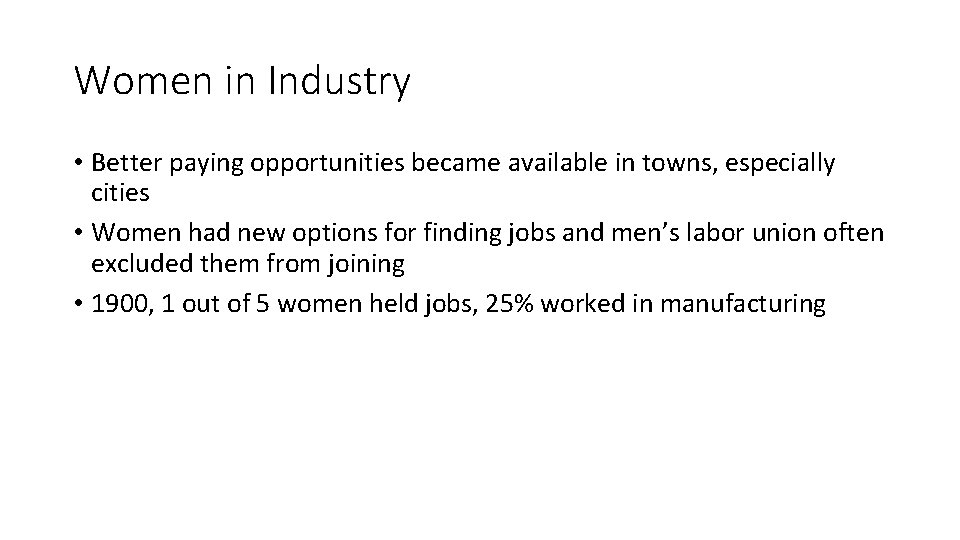 Women in Industry • Better paying opportunities became available in towns, especially cities •